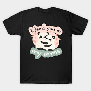 Need you in my Arms T-Shirt